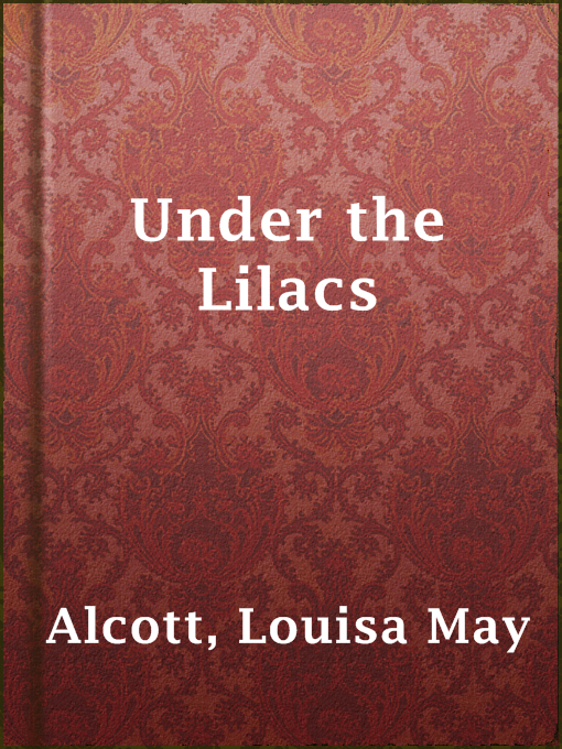 Title details for Under the Lilacs by Louisa May Alcott - Wait list